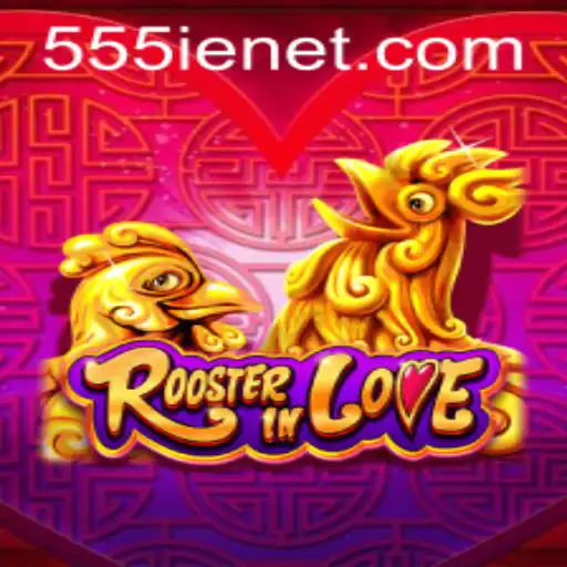 RoosterInLove: A New Gaming Sensation with 555ie